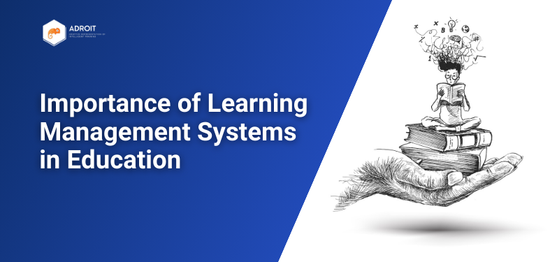 Importance of Learning Management Systems in Education